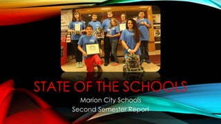 STATE OF THE SCHOOLS
Marion City Schools
Second Semester Report
 