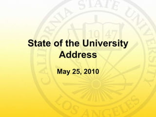 State of the University Address May 25, 2010 