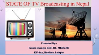 STATE OF TV Broadcasting in Nepal
 