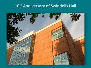 University Relations1210th Anniversary of Swindells Hall