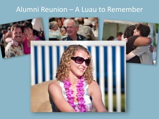 University Relations31Alumni Reunion – A Luau to Remember