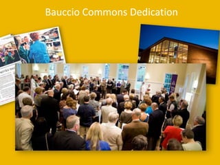 University Relations47Bauccio Commons Dedication