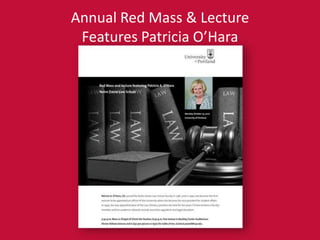 University Relations58Annual Red Mass & Lecture Features Patricia O’Hara