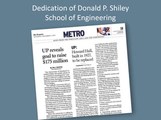 University Relations68Dedication of Donald P. ShileySchool of Engineering