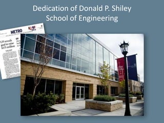 University Relations69Dedication of Donald P. ShileySchool of Engineering