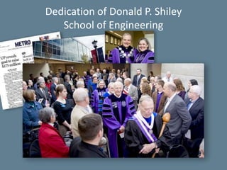 University Relations70Dedication of Donald P. ShileySchool of Engineering