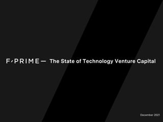 The State of Technology Venture Capital
December 2021
 