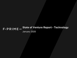 State of Venture Report - Technology
January 2020
 