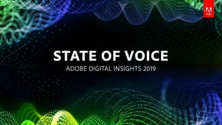 VOICE ASSISTANTS | Feb 2019
State of Voice: Key Findings
• Ownership & usage of smart speakers is growing…
• Voice Assista...