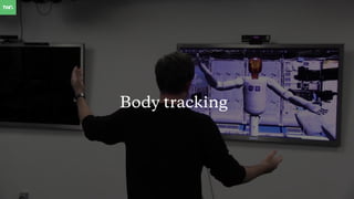 Body tracking
 