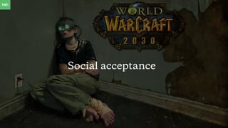 Social acceptance
 