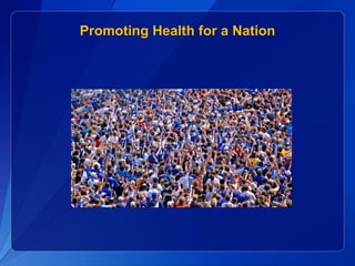 Promoting Health for a Nation
 