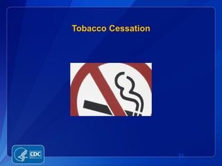 Tobacco Cessation




                    31
 