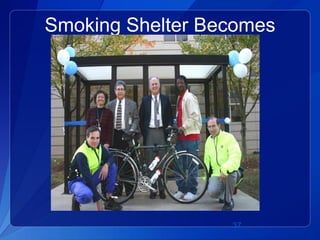Smoking Shelter Becomes
 Covered Bike Parking




                  37
 