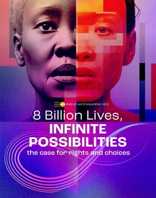 8 Billion Lives,
INFINITE
POSSIBILITIES
the case for rights and choices
 
