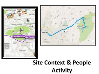 Site Context & People
Activity
 