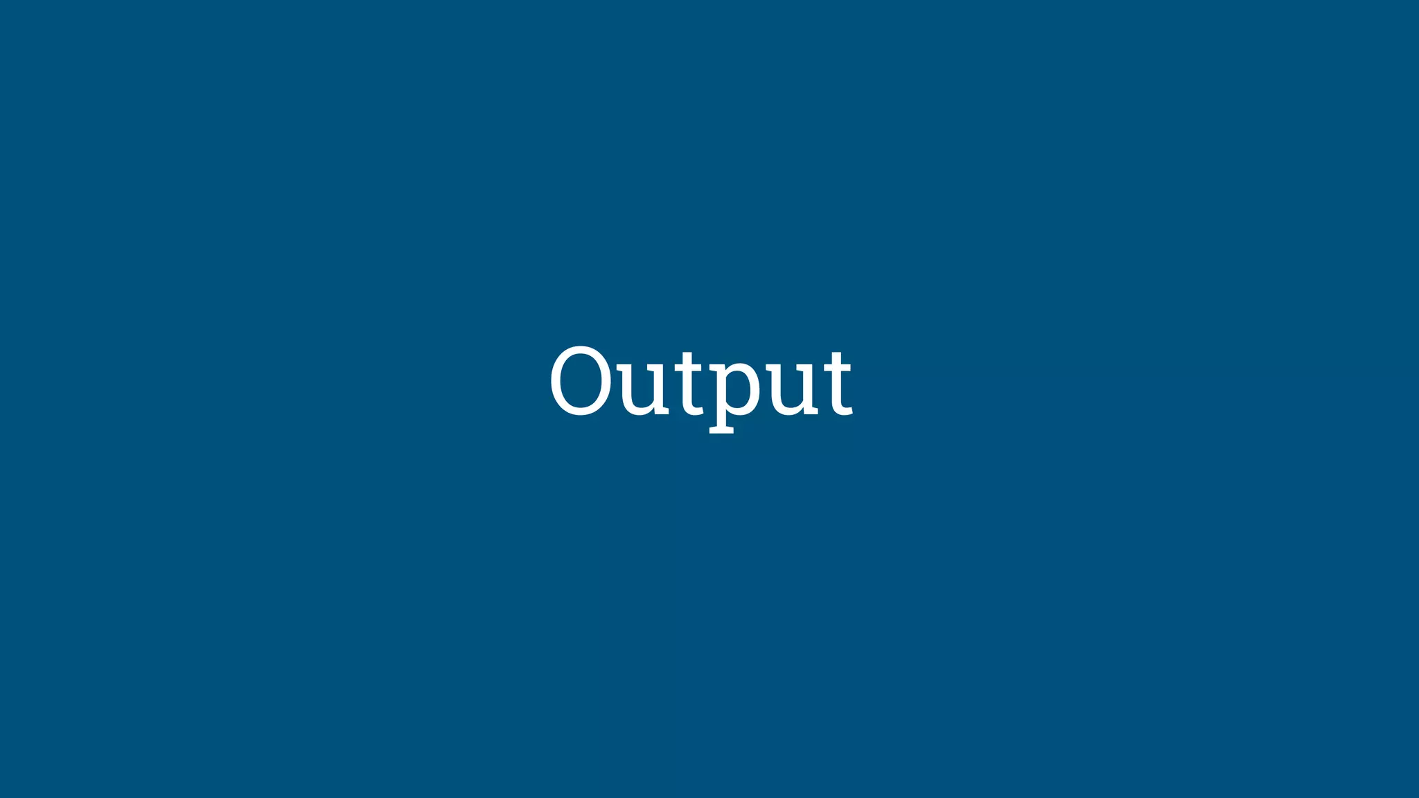 Output
 