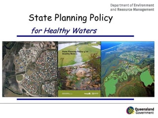 State Planning Policy
for Healthy Waters
 