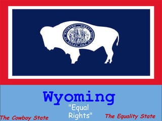Wyoming &quot;Equal Rights&quot; The Cowboy State The Equality State 