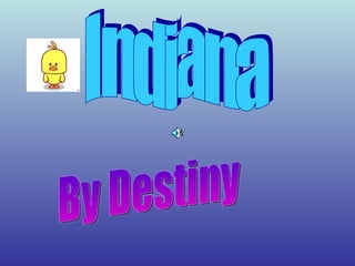 Indiana By Destiny 