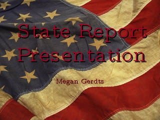 State Report Presentation Megan Gerdts 