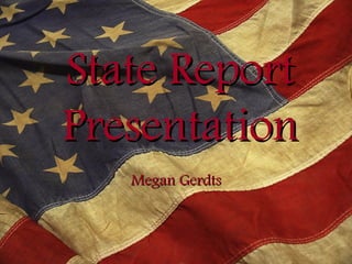 State ReportState Report
PresentationPresentation
Megan GerdtsMegan Gerdts
 