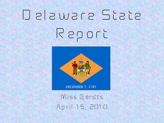 Delaware State Report Miss Gerdts April 15, 2010 