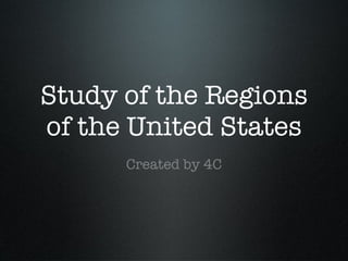 Study of the Regions of the United States by 4C