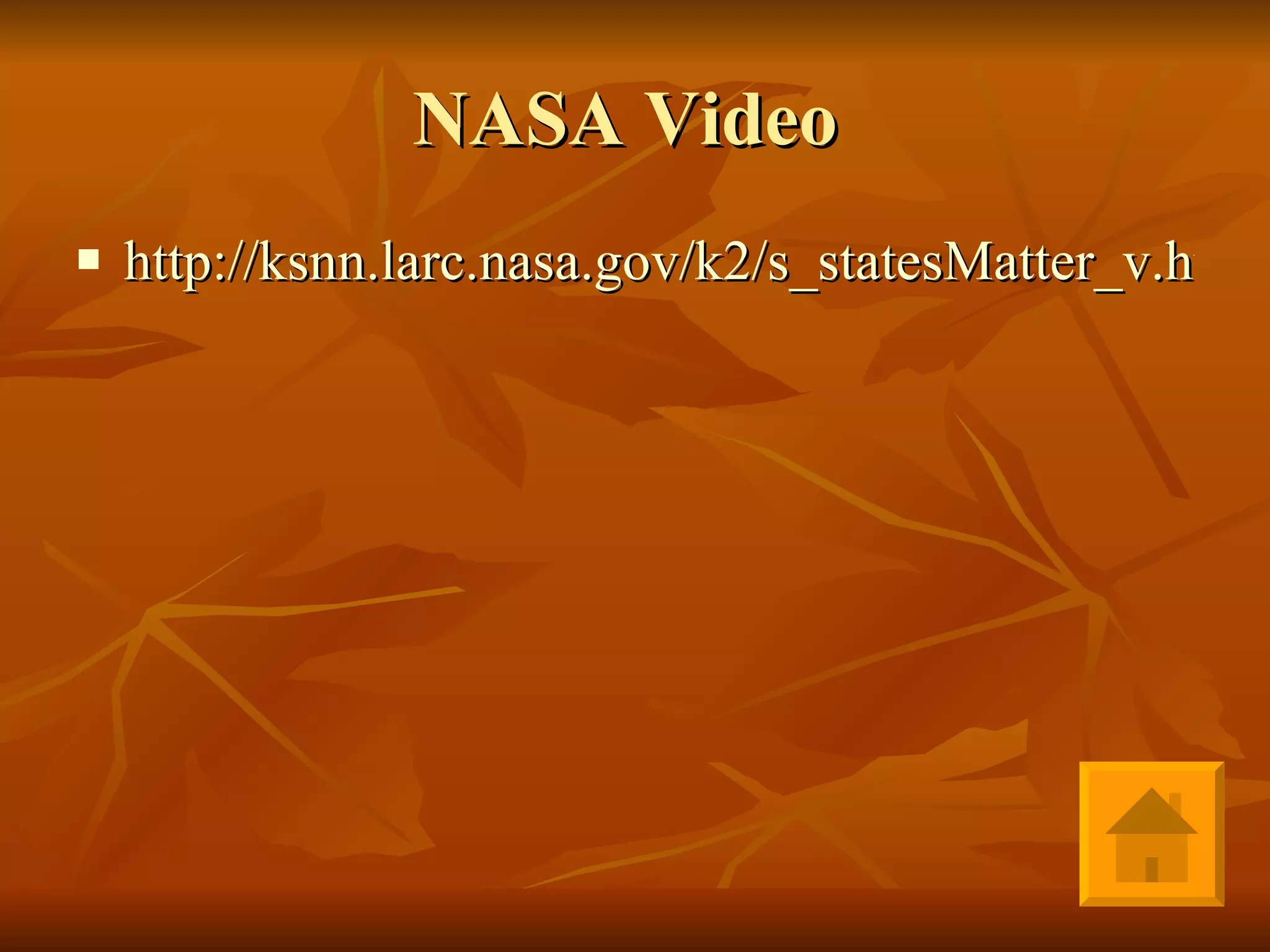 NASA Video  http://ksnn.larc.nasa.gov/k2/s_statesMatter_v.html 