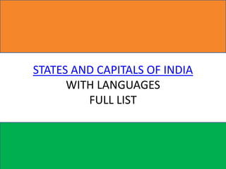 STATES AND CAPITALS OF INDIA
WITH LANGUAGES
FULL LIST
 
