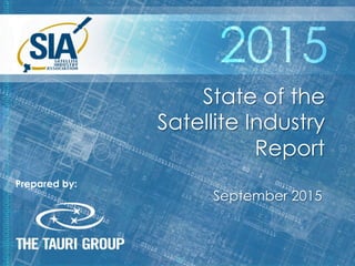 Prepared by:!
State of the
Satellite Industry
Report
September 2015
Prepared by:
 