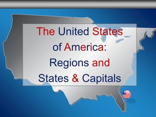 http://www.eaglecoveschool.org/environment TheUnitedStates ofAmerica: Regionsand States&Capitals 