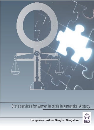 Hengasara Hakkina Sangha, Bangalore
State services for women in crisis in Karnataka: A study
 