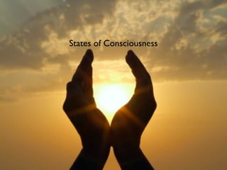 States of Consciousness
 