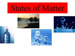 States of Matter
 