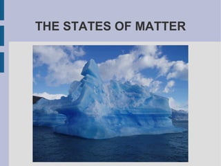 THE STATES OF MATTER
 