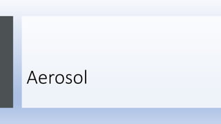 Aerosol
 