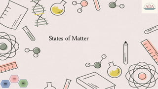 States of Matter
KM
DM
SH
 