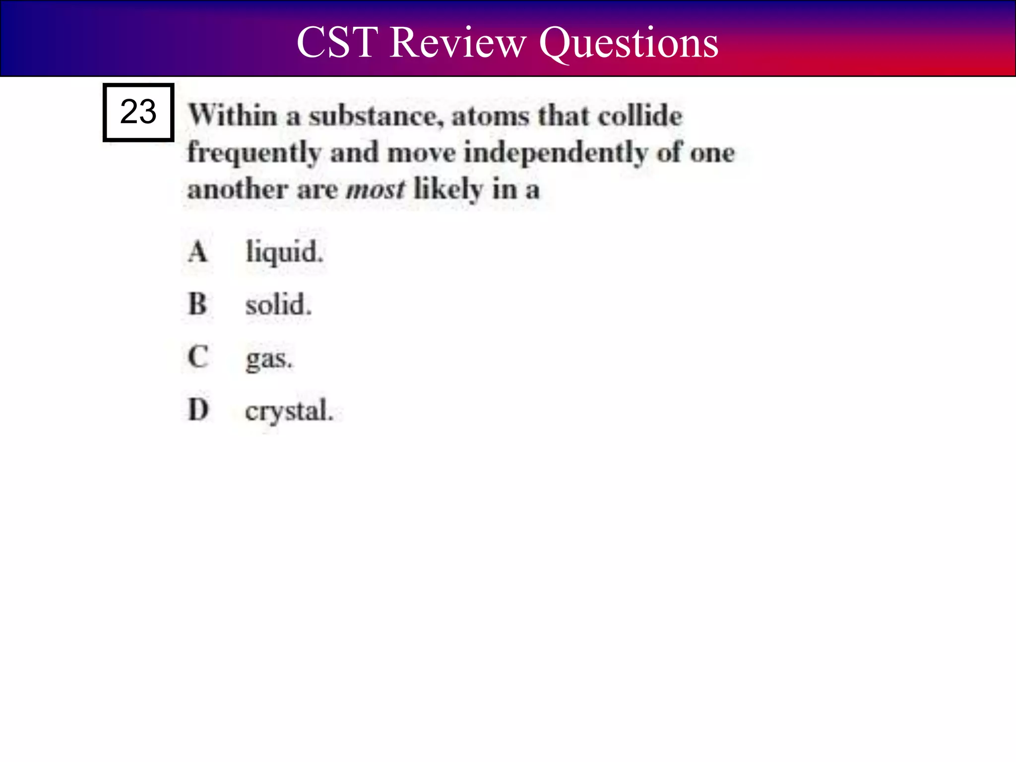 23
CST Review Questions
 