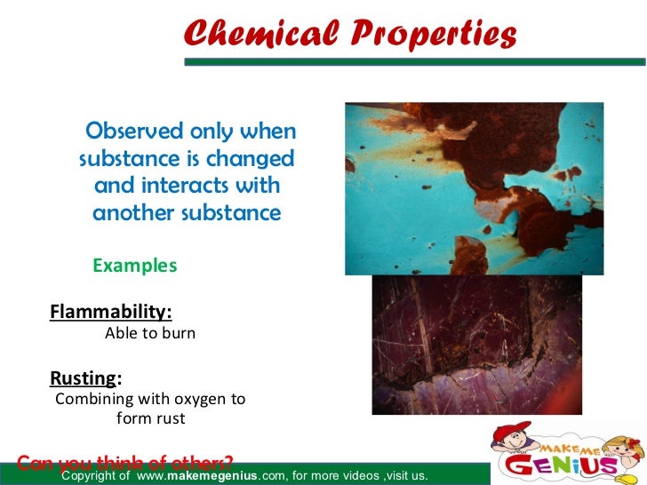 Chemical Properties          Observed only when         substance is changed          and interacts with          another ...