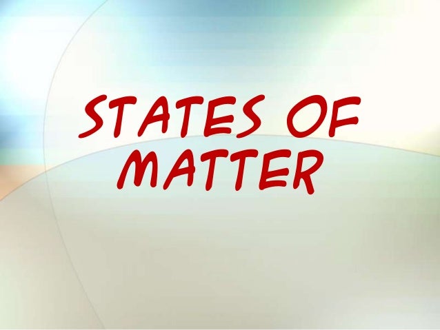 States Of Matter Ppt States Of Matter Ppt