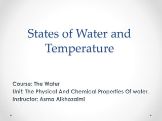 States of Water and
Temperature
 