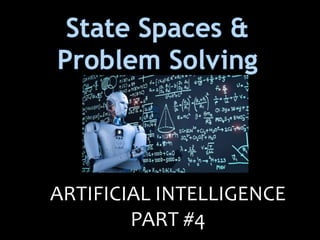 ARTIFICIAL INTELLIGENCE
PART #4
 