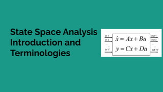 State Space Analysis
Introduction and
Terminologies
 