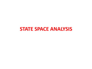 STATE SPACE ANALYSIS
 