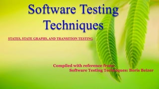 Software Testing
Techniques
Compiled with reference from:
Software Testing Techniques: Boris Beizer
 