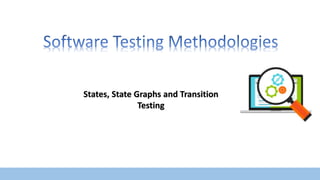States, state graphs and transition testing | PPTX