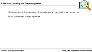 • There are only a finite number of such distinct actions, which we can encode
into a convenient output alphabet.
6.3 Output Encoding and Output Alphabet
 