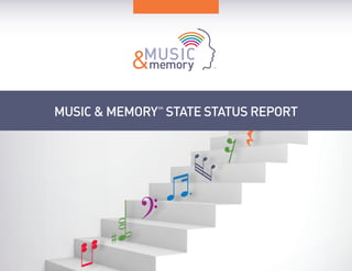 MUSIC & MEMORY
SM
STATE STATUS REPORT
 