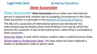 State succession,Kinds, Theories & consequences of state succession. PPT